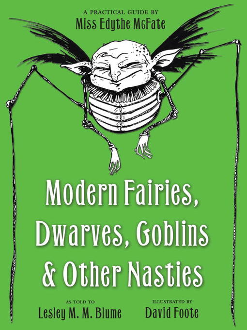 Title details for Modern Fairies, Dwarves, Goblins, and Other Nasties by Lesley M. M. Blume - Wait list
